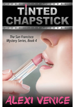 Tinted Chapstick, The San Francisco Mystery Series, Book 4