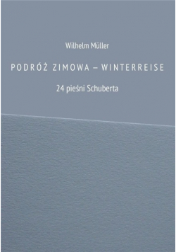 Podróż zimowa - Winterreise 24 pieśni Schuberta