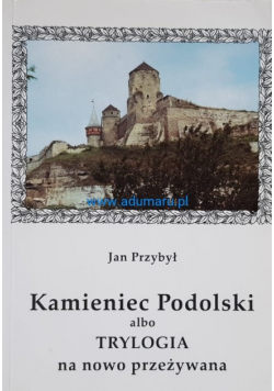 Kamieniec Podolski alb trylogia na nowo przeżywana
