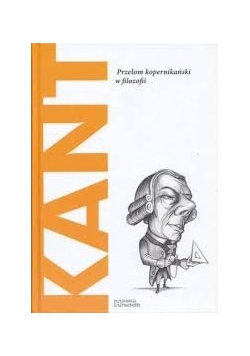 Kant. Przełom kopernikański w filozofii