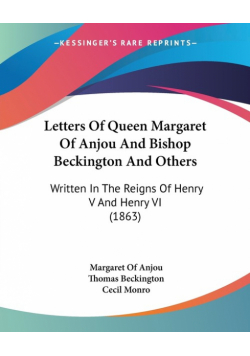 Letters Of Queen Margaret Of Anjou And Bishop Beckington And Others