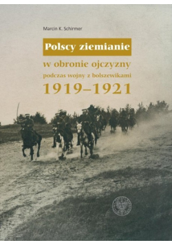 Polscy ziemianie w obronie ojczyzny podczas wojny z bolszewikami