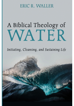 A Biblical Theology of Water