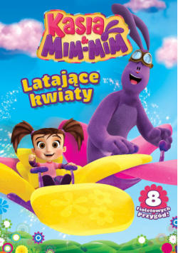 Kasia i Mim Mim Latające kwiaty