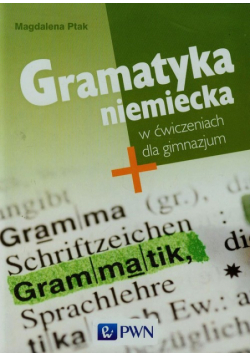 Gramatyka niemiecka w ćwiczeniach dla gimnazjum