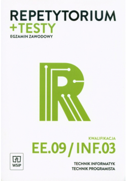 Repetytorium i testy egzaminacyjne Technik informatyk/technik programista Kwalifikacja EE.09/INF.03 Egzamin zawodowy