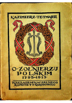 O żołnierzu polskim 1795 1915 1915 r.