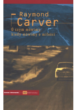 O czym mówimy, kiedy mówimy o miłości