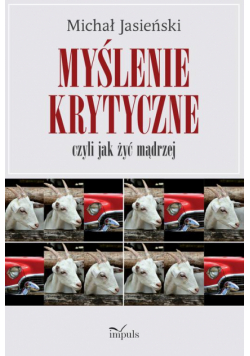 Myślenie krytyczne, czyli jak żyć mądrzej