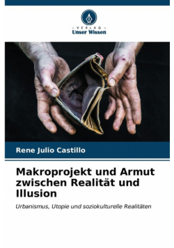 Makroprojekt und Armut zwischen Realität und Illusion