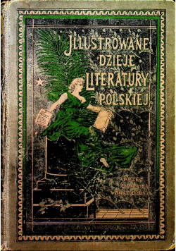Ilustrowane dzieje literatury polskiej Tom I 1898 r.