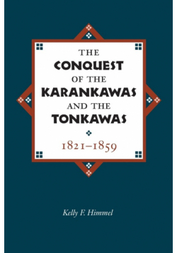 The Conquest of the Karankawas and the Tonkawas