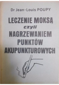 Leczenie moksą czyli nagrzewaniem punktów akupunkturowych