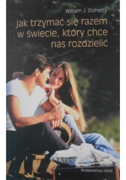 Jak trzymać się razem w świecie który chce nas rozdzielić