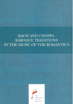 Bach and Chopin Baroque Traditions in the Music of the Romantics