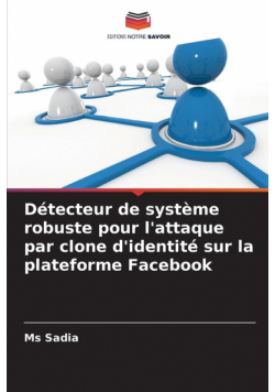 Détecteur de système robuste pour l'attaque par clone d'identité sur la plateforme Facebook