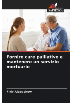 Fornire cure palliative e mantenere un servizio mortuario