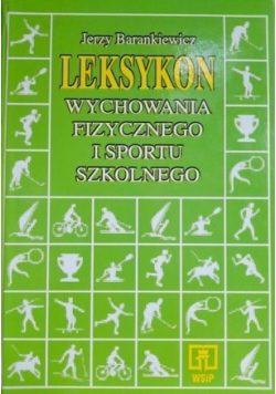 Leksykon wychowania fizycznego i sportu szkolnego