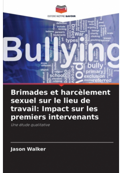Brimades et harcèlement sexuel sur le lieu de travail