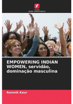 EMPOWERING INDIAN WOMEN, servidão, dominação masculina