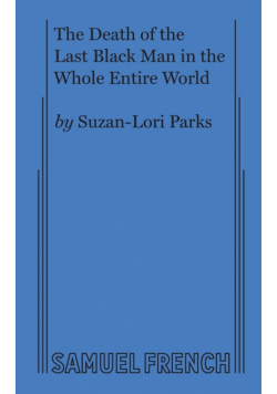 The Death of the Last Black Man in the Whole Entire World AKA The Negro Book of the Dead
