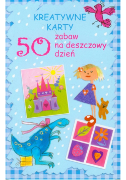 50 zabaw na deszczowy dzień Kreatywne karty