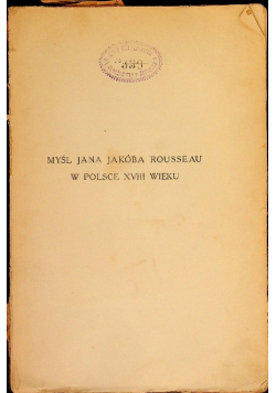 Myśl Jana Jakóba Rousseau w Polsce XVIII wieku 1913 r.