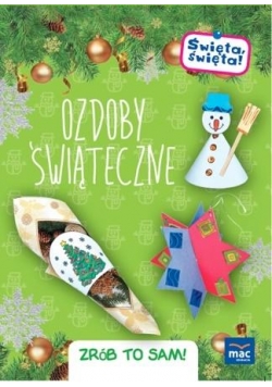 Święta, święta! Ozdoby świąteczne. Zrób to sam