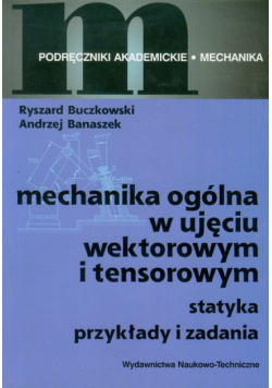 Mechanika ogólna w ujęciu wektorowym i tensorowym