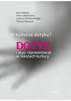 W kulturze dotyku? Dotyk i jego reprezentacje w tekstach kultury