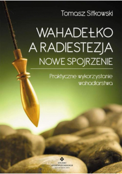 Wahadełko a radiestezja - nowe spojrzenie