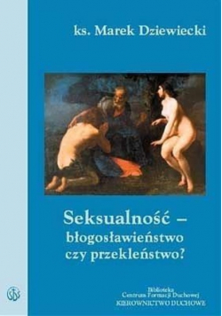 Seksualność błogosławieństwo czy przekleństwo