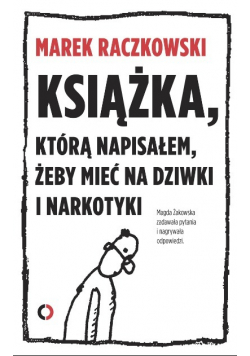 Książka którą napisałem żeby mieć na dziwki i narkotyki