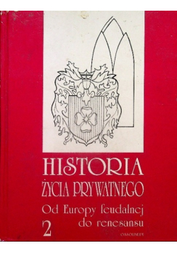 Historia życia prywatnego od Europy feudalnej do renesansu 2