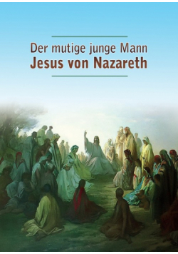 Der mutige junge Mann Jesus von Nazareth