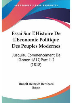 Essai Sur L'Histoire De L'Economie Politique Des Peuples Modernes