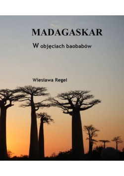 Madagaskar W objęciach baobabów