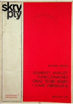 Elementy analizy funkcjonalnej oraz teorii miary i całki lebesgue'a
