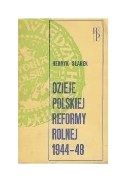Dzieje polskiej reformy rolnej 1944 - 48