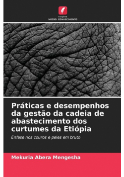 Práticas e desempenhos da gestão da cadeia de abastecimento dos curtumes da Etiópia