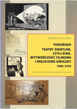 Toruńskie teatry świetlne  1896 1939 Kluczwajd
