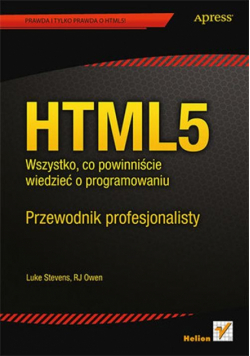 HTML5. Wszystko, co powinniście wiedzieć o programowaniu. Przewodnik profesjonalisty