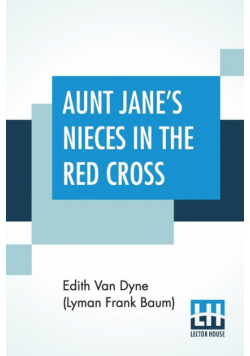 Aunt Jane's Nieces In The Red Cross