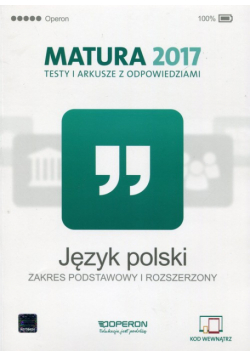 Język polski Matura 2017 Testy i arkusze z odpowiedziami Zakres podstawowy i rozszerzony
