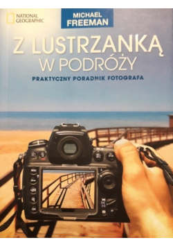 Z lustrzanką w podróży Praktyczny poradnik fotografa Wersja kieszonkowa