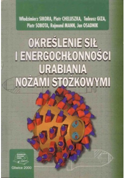 Określenie sił i energochłonności urabiania nożami stożkowymi