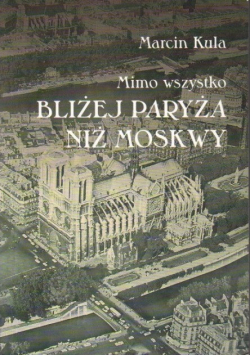 Bliżej Paryża niż Moskwy
