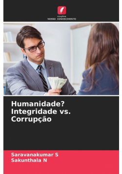 Humanidade? Integridade vs. Corrupção