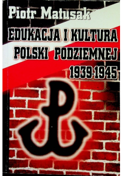 Edukacja i kultura Polski Podziemnej 1939 - 1945