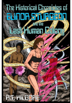 The Historical Chronicles of Elinor Sturgeon and the Last Human Colony